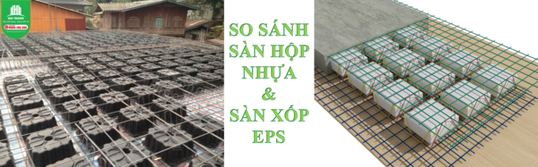 So sánh sàn hộp nhựa và sàn xốp EPS khi thi công